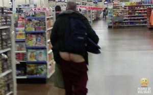 People of Walmart buttcrack Totally Unacceptable even for people going to Walmart